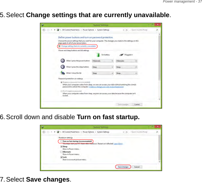 Power management - 375.Select Change settings that are currently unavailable. 6.Scroll down and disable Turn on fast startup. 7.Select Save changes.