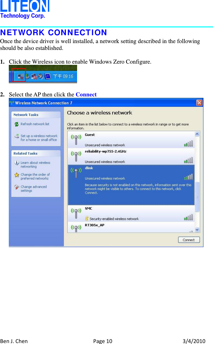BenJ.ChenPage103/4/2010NETWORK CONNECTION Once the device driver is well installed, a network setting described in the following should be also established.  1. Click the Wireless icon to enable Windows Zero Configure.   2. Select the AP then click the Connect 