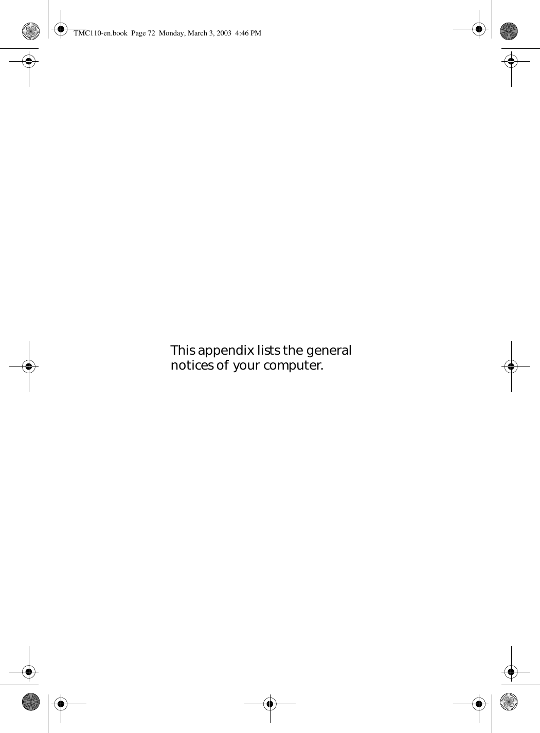 This appendix lists the general notices of your computer.TMC110-en.book  Page 72  Monday, March 3, 2003  4:46 PM
