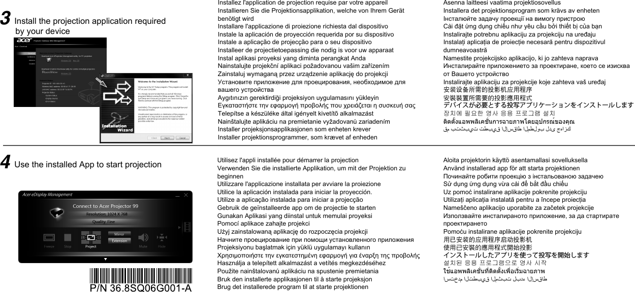 Installez l&apos;application de projection requise par votre appareilInstallieren Sie die Projektionsapplikation, welche von Ihrem Gerät benötigt wirdInstallare l&apos;applicazione di proiezione richiesta dal dispositivoInstale la aplicación de proyección requerida por su dispositivoInstale a aplicação de projecção para o seu dispositivoInstalleer de projectietoepassing die nodig is voor uw apparaatInstal aplikasi proyeksi yang diminta perangkat AndaNainstalujte projekční aplikaci požadovanou vašim zařízenímZainstaluj wymaganą przez urządzenie aplikację do projekcjiУстановите приложение для проецирования, необходимое для вашего устройстваAygıtınızın gerektirdiği projeksiyon uygulamasını yükleyinΕγκαταστήστε την εφαρμογή προβολής που χρειάζεται η συσκευή σαςTelepítse a készüléke által igényelt kivetítő alkalmazástNainštalujte aplikáciu na premietanie vyžadovanú zariadenímInstaller projeksjonsapplikasjonen som enheten kreverInstaller projektionsprogrammer, som krævet af enheden3Install the projection application required by your device4Use the installed App to start projectionAsenna laitteesi vaatima projektiosovellusInstallera det projektionsprogram som krävs av enhetenІнсталюйте задачу проекції на вимогу пристроюCài đặt ứng dụng chiếu như yêu cầu bởi thiết bị của bạnInstalirajte potrebnu aplikaciju za projekciju na uređajuInstalaţi aplicaţia de proiecţie necesară pentru dispozitivul dumneavoastrăNamestite projekcijsko aplikacijo, ki jo zahteva napravaИнсталирайте приложението за проектиране, което се изисква от Вашето устройствоInstalirajte aplikaciju za projekcije koje zahteva vaš uređaj安装设备所需的投影机应用程序安裝裝置所需要的投影應用程式デバイスが必要とする投写アプリケーションをインストールします장치에 필요한 영사 응용 프로그램 설치ติดตั้งแอพพลิเคชั่นการฉายภาพโดยอุปกรณ์ของคุณﻕﻡ ﺏﺕﺙﺏﻱﺕ ﺕﻁﺏﻱﻕ ﺍﻝﺇﺱﻕﺍﻁ ﺍﻝﻡﻁﻝﻭﺏ ﻝﺩﻯ ﺝﻩﺍﺯﻙUtilisez l&apos;appli installée pour démarrer la projectionVerwenden Sie die installierte Applikation, um mit der Projektion zu beginnenUtilizzare l&apos;applicazione installata per avviare la proiezioneUtilice la aplicación instalada para iniciar la proyección.Utilize a aplicação instalada para iniciar a projecçãoGebruik de geïnstalleerde app om de projectie te startenGunakan Aplikasi yang diinstal untuk memulai proyeksiPomocí aplikace zahajte projekciUżyj zainstalowaną aplikację do rozpoczęcia projekcjiНачните проецирование при помощи установленного приложенияProjeksiyonu başlatmak için yüklü uygulamayı kullanınΧρησιμοποιήστε την εγκατεστημένη εφαρμογή για έναρξη της προβολήςHasználja a telepített alkalmazást a vetítés megkezdéséhezPoužite nainštalovanú aplikáciu na spustenie premietaniaBruk den installerte applikasjonen til å starte projeksjonBrug det installerede program til at starte projektionenAloita projektorin käyttö asentamallasi sovelluksellaAnvänd installerad app för att starta projektionenПочинайте робити проекцію з інстальованою задачеюSử dụng ứng dụng vừa cài để bắt đầu chiếuUz pomoć instalirane aplikacije pokrenite projekcijuUtilizaţi aplicaţia instalată pentru a începe proiecţiaNameščeno aplikacijo uporabite za začetek projekcijeИзползвайте инсталираното приложение, за да стартирате проектиранетоPomoću instalirane aplikacije pokrenite projekciju用已安装的应用程序启动投影机使用已安裝的應用程式開始投影インストールしたアプリを使って投写を開始します설치된 응용 프로그램으로 영사 시작ใช้แอพพลิเคชั่นที่ติดตั้งเพื่อเริ่มฉายภาพﺍﺱﺕﺥﺩﻡ ﺍﻝﺕﻁﺏﻱﻕ ﺍﻝﻡﺙﺏﺕ ﻝﺏﺩء ﺍﻝﺇﺱﻕﺍﻁ