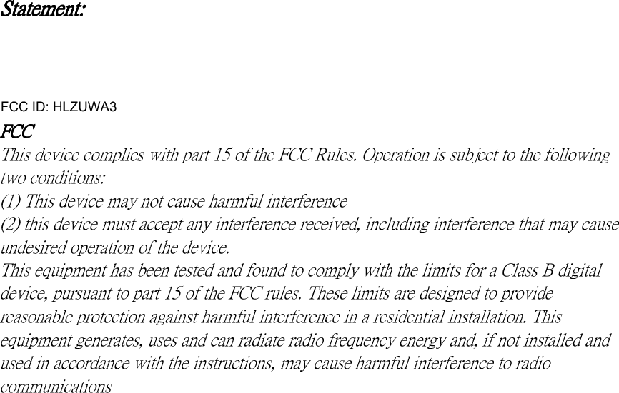 Europe- R&amp;TTE Compliance Statement Hereby, the company who declares that this equipment complies with the essential requirements and other relevant provisions of DIRECTIVE 1999/5/CE OF THE EUROPEAN PARLIAMENT AND THE COUNCIL of March 9, 1999 on radio equipment and telecommunication terminal Equipment and the mutual recognition of their conformity (R&amp;TTE).   CE Declaration of Conformity For the following equipment: USB WiFi adapter(Product Name)  USB WiFi Adapter(Model Designation) UWA2is herewith confirmed to comply with the requirements set out in the Council (European parliament) Directive on the Approximation of the Laws of the Member States relating to Electromagnetic Compatibility of Radio and Telecom device (1999/5/EC). For the evaluation regarding this Directive, the following standards were applied: EN 300 328 V1.7.1   EN 301 489-1 V1.6.1 ; EN 301 489-17 V1.2.1   EN 60950-1:2001 This equipment is marked with the   symbol and can be used throughout the European community. Marking by the symbol    indicates that usage restrictions apply. France - 2.4GHz for Metropolitan France: In all Metropolitan départements, wireless LAN frequencies can be used under the following conditions, either for public or private use: ͊Indoor use: maximum power (EIRP*) of 100 mW for the entire 2400-2483.5 MHz frequency band͊Outdoor use: maximum power (EIRP*) of 100 mW for the 2400-2454 MHz band and with maximum power (EIRP*) of 10 mW for the 2454-2483 MHz band Caution: Exposure to Radio Frequency Radiation. To comply with RF exposure compliance requirements, for mobile configurations, a separation distance of at least 20 cm must be maintained between the antenna of this device and all persons. This device is intended for use as check in the following European Community countries: Austria  Belgium Czech Republic  CyprusDenmark  Estonia France  Finland Germany  Greece  Hungary  Ireland Italy  Iceland  Luxemburg  LatviaLithuania  Malta  Norway  Netherlands Portugal Poland Spain  Sweden Slovakia Slovenia United Kingdom 