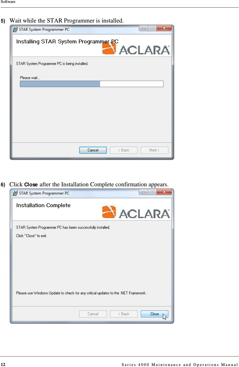 12  Series 4000 Maintenance and Operations ManualSoftware5)   Wait while the STAR Programmer is installed.6)   Click Close after the Installation Complete confirmation appears.DRAFT