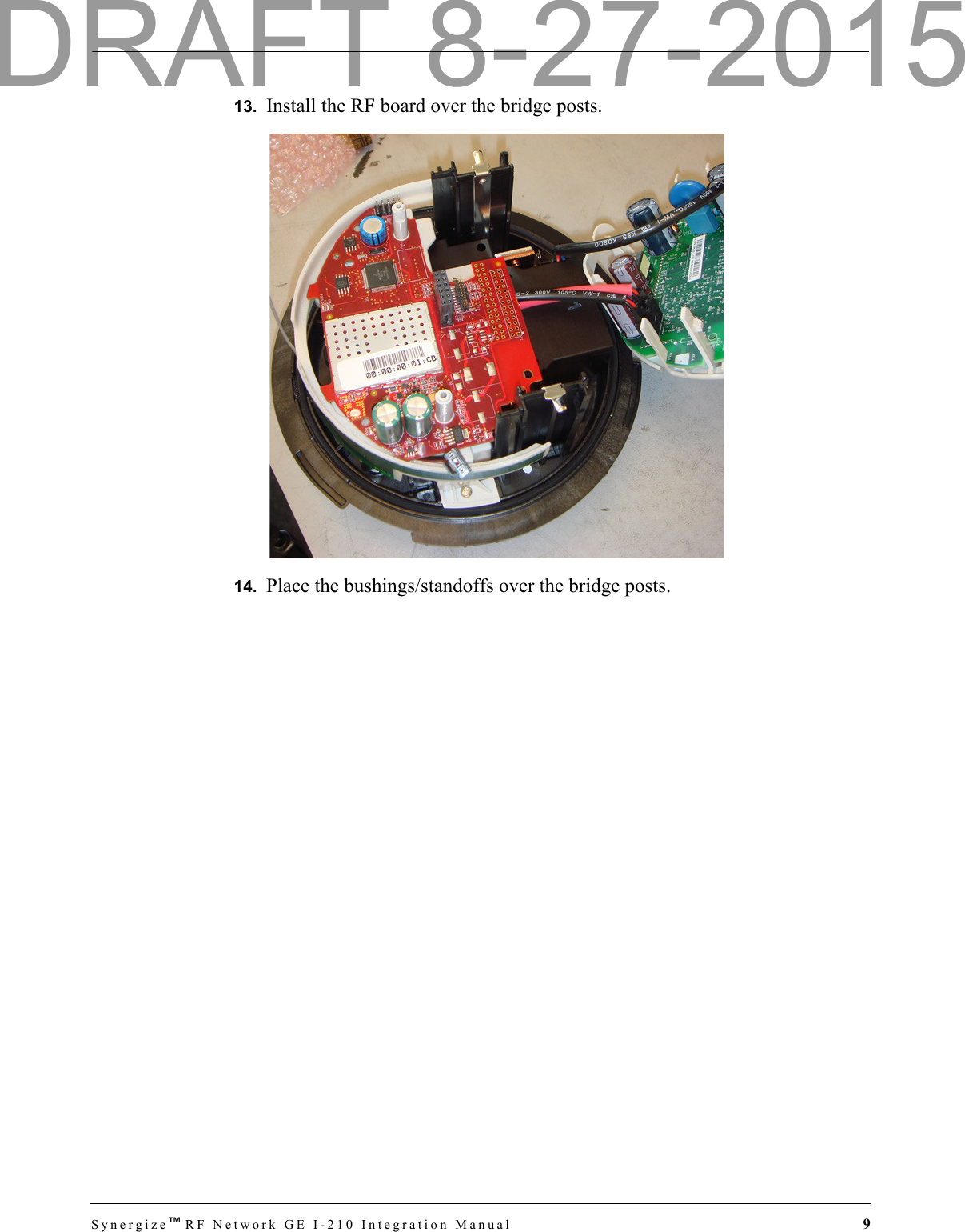 Synergize™RF Network GE I-210 Integration Manual  913.  Install the RF board over the bridge posts.14.  Place the bushings/standoffs over the bridge posts.DRAFT 8-27-2015