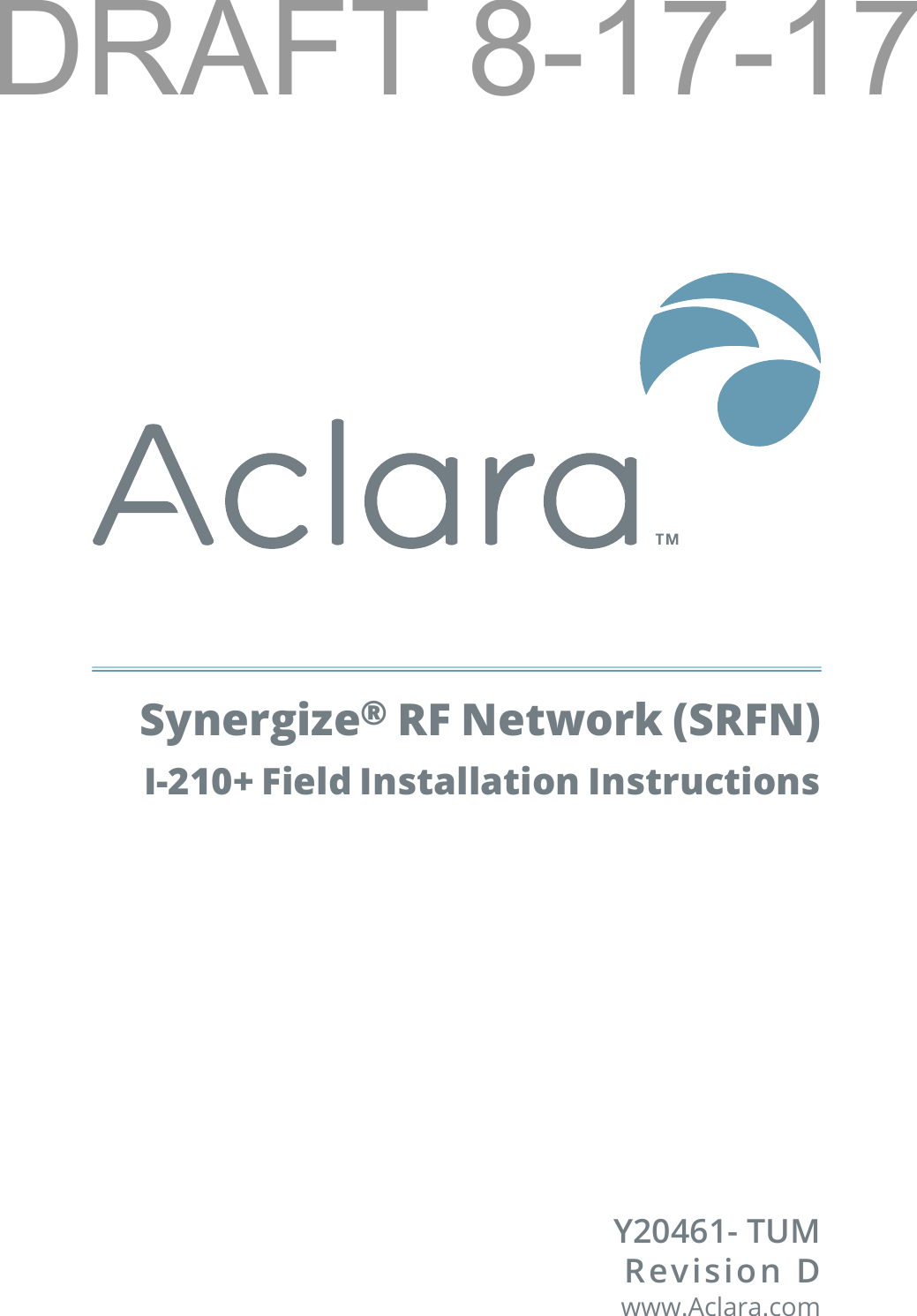 Synergize® RF Network (SRFN) I-210+ Field Installation InstructionsY20461- TUMRevision Dwww.Aclara.comDRAFT 8-17-17