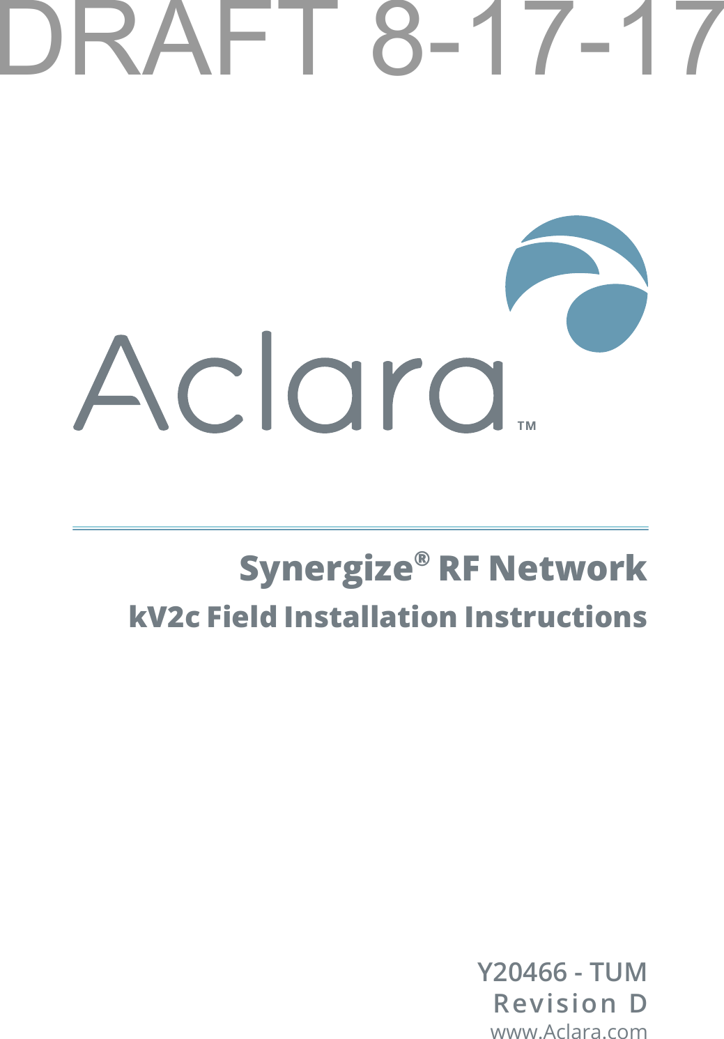 Synergize® RF Network kV2c Field Installation InstructionsY20466 - TUMRevision Dwww.Aclara.comDRAFT 8-17-17