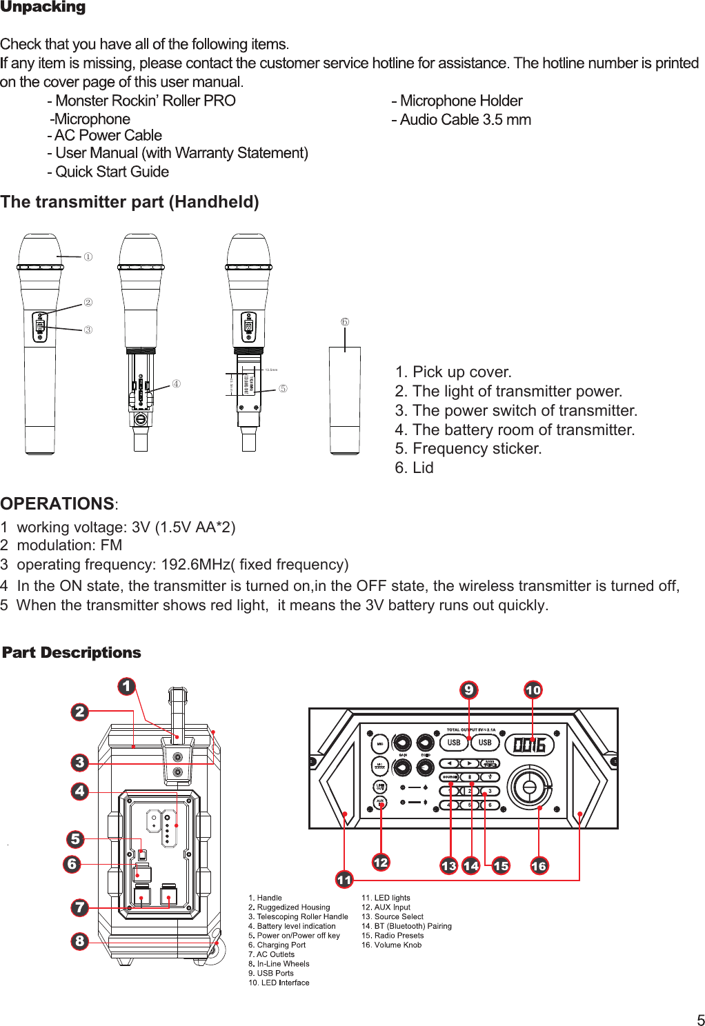 The transmitter part (Handheld)ķĸཝཞཟ192.6 0MH zF C C I D: 2A AINB L-1300B T23. 5mm13.5mm 1. Pick up cover.2. The light of transmitter power.3. The power switch of transmitter.4. The battery room of transmitter.5. Frequency sticker.6. LidOPERATIONS:1  working voltage: 3V (1.5V AA*2)  2  modulation: FM  3  operating frequency: 192.6MHz( fixed frequency)  4  In the ON state, the transmitter is turned on,in the OFF state, the wireless transmitter is turned off, 5  When the transmitter shows red light,  it means the 3V battery runs out quickly.  ]