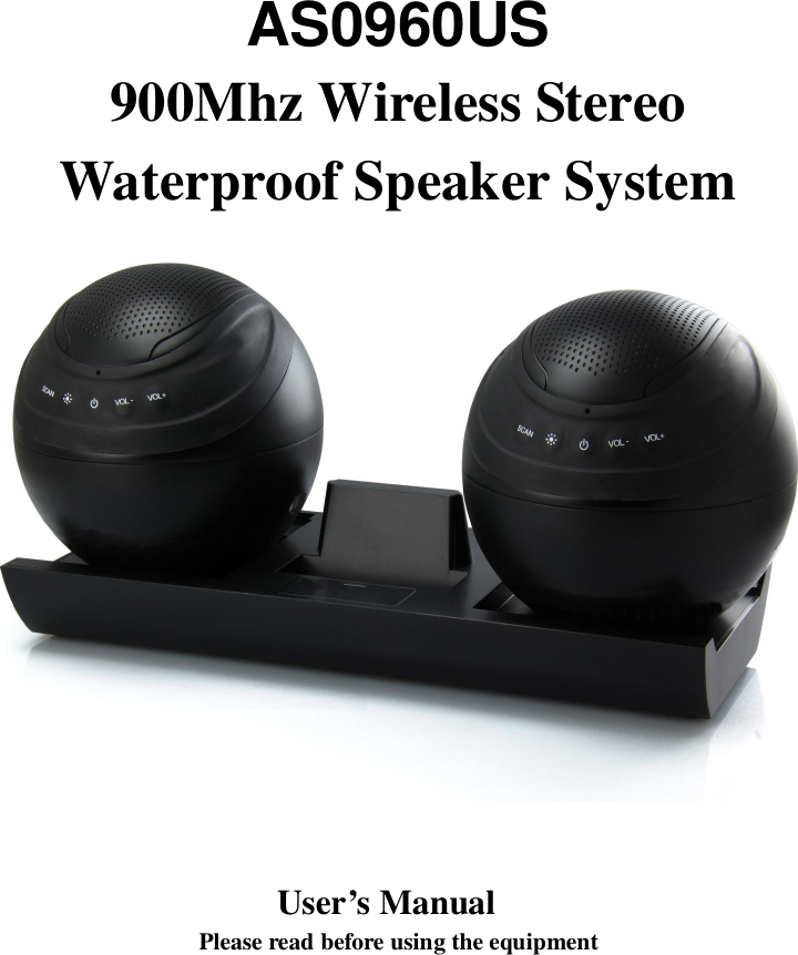 AS0960US900Mhz Wireless StereoWaterproof Speaker SystemUser’s ManualPlease read before using the equipment