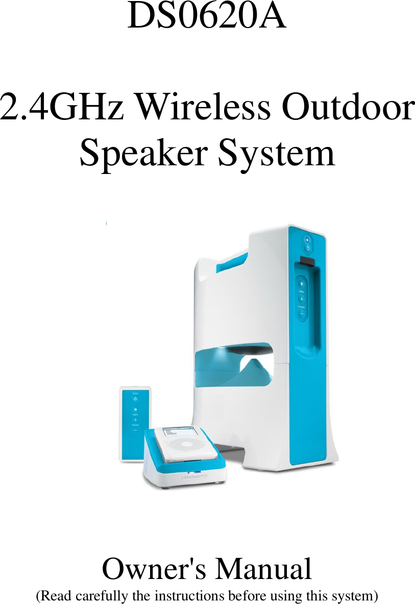 DS0620A2.4GHz Wireless OutdoorSpeaker SystemOwner&apos;s Manual(Read carefully the instructions before using this system)