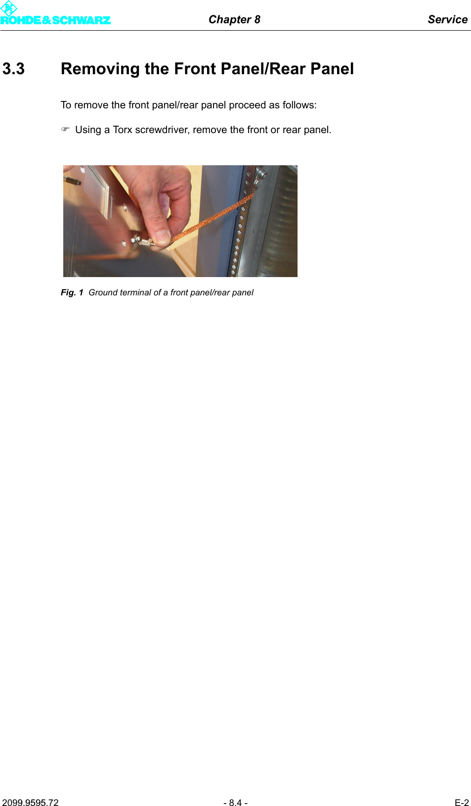 Chapter 8 Service2099.9595.72 - 8.4 - E-23.3 Removing the Front Panel/Rear PanelTo remove the front panel/rear panel proceed as follows:)Using a Torx screwdriver, remove the front or rear panel.Fig. 1 Ground terminal of a front panel/rear panel