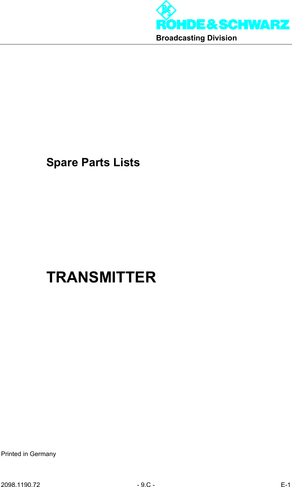 Broadcasting Division2098.1190.72 - 9.C - E-1Spare Parts ListsTRANSMITTERPrinted in Germany