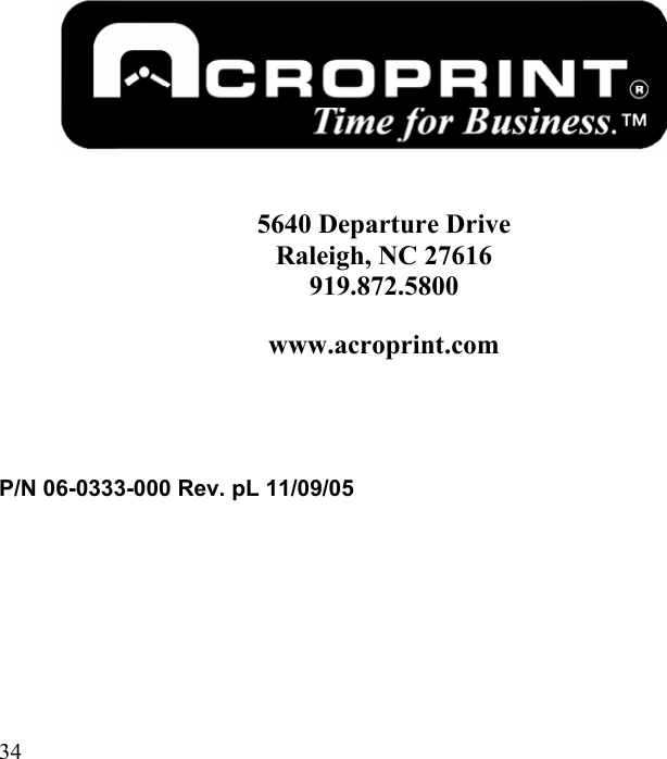               5640 Departure Drive Raleigh, NC 27616 919.872.5800 www.acroprint.com     P/N 06-0333-000 Rev. pL 11/09/05   34