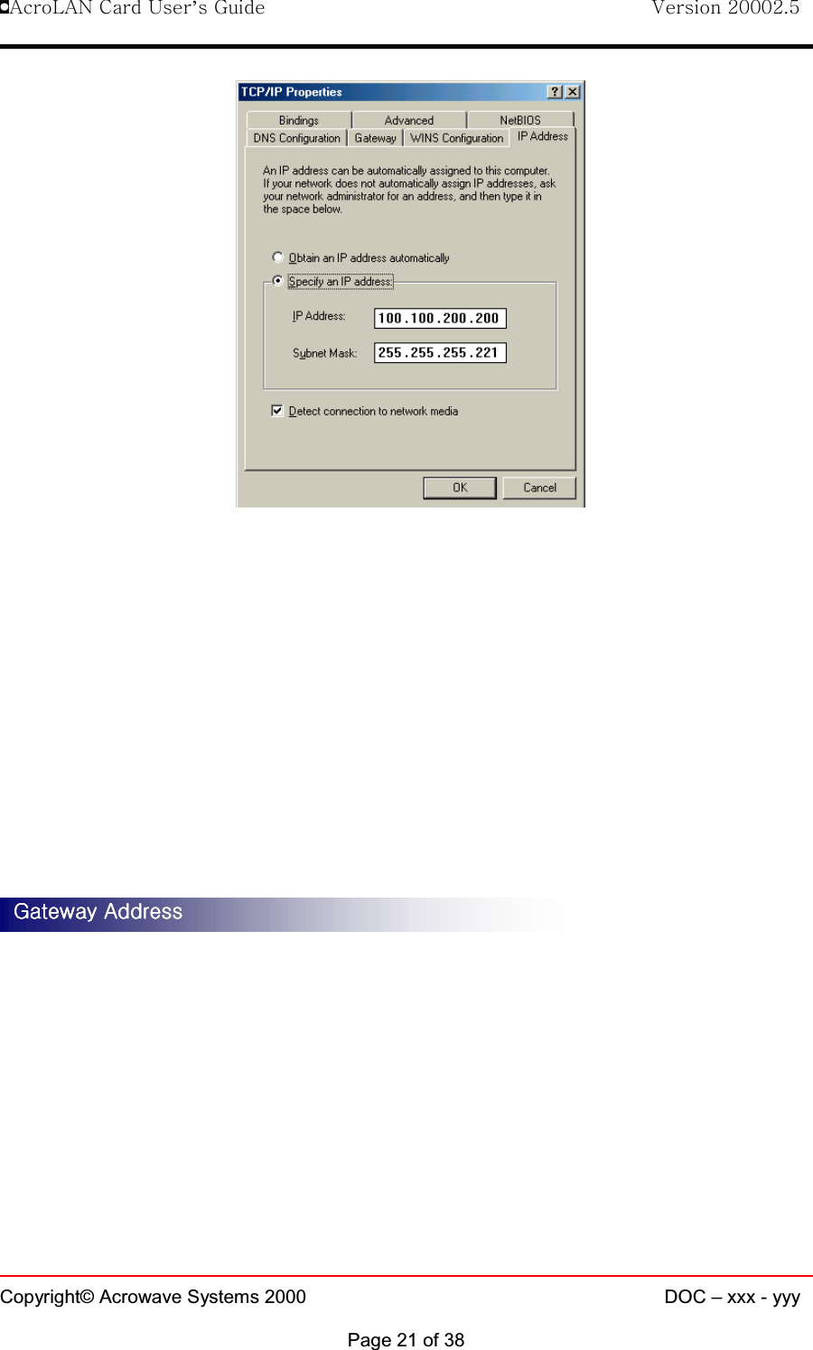 !AcroLAN Card User’s Guide                                Version 20002.5Copyright© Acrowave Systems 2000 DOC – xxx - yyyPage 21 of 38Gateway AddressGateway AddressGateway AddressGateway Address