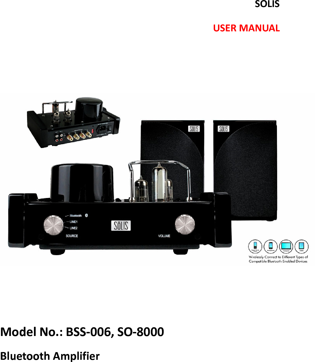 SOLIS USER MANUAL      Model No.: BSS-006, SO-8000 Bluetooth Amplifier