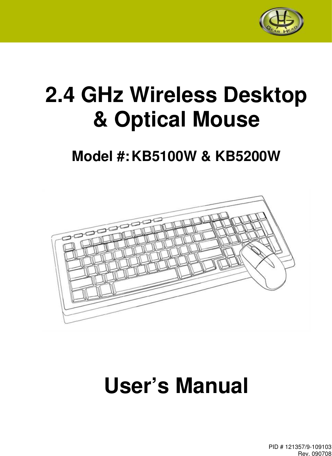 PID # 121357/9-109103 Rev. 090708               2.4 GHz Wireless Desktop &amp; Optical Mouse   Model #: KB5100W &amp; KB5200W          User’s Manual  