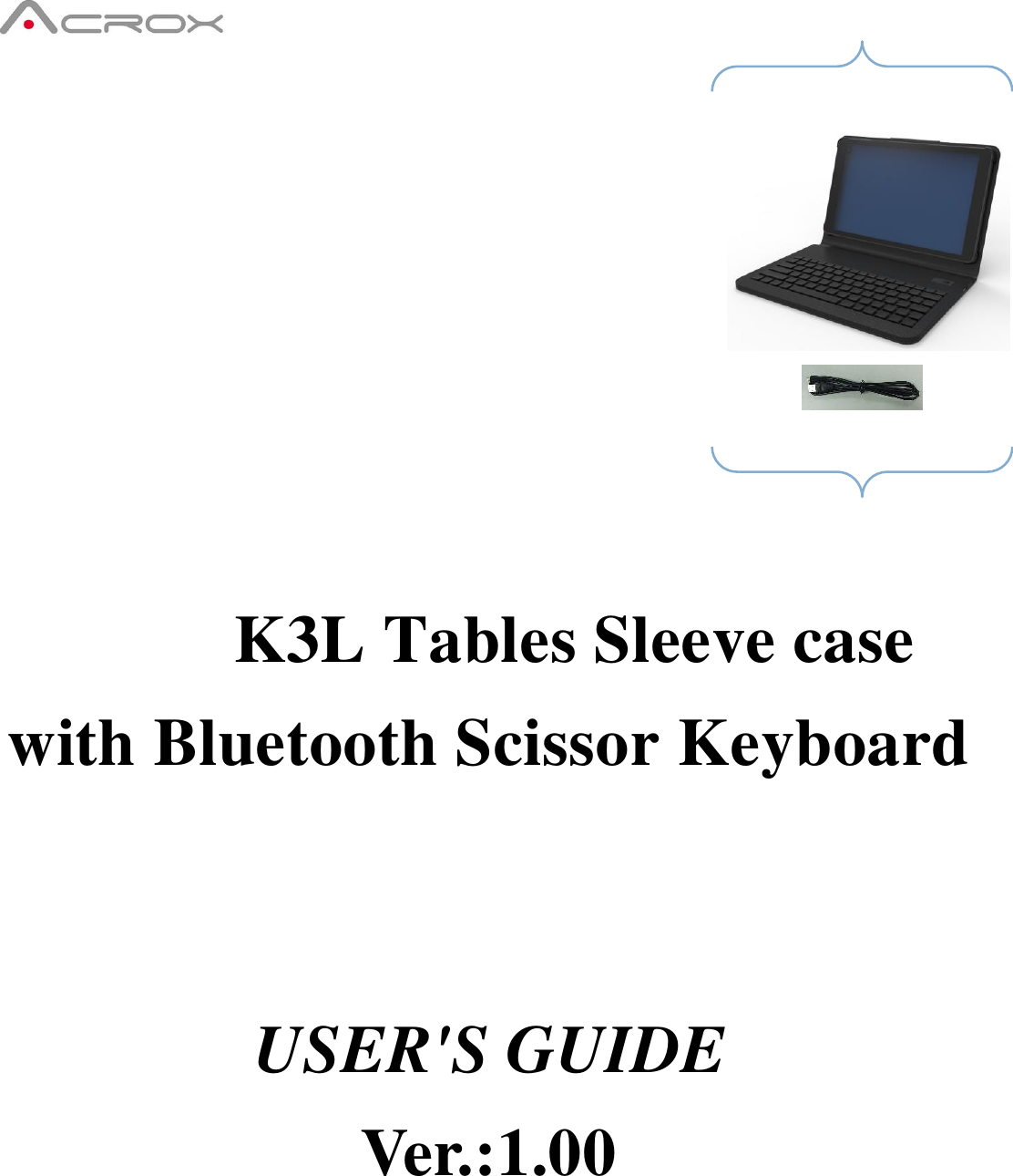                   K3L Tables Sleeve case with Bluetooth Scissor Keyboard   USER&apos;S GUIDE Ver.:1.00     