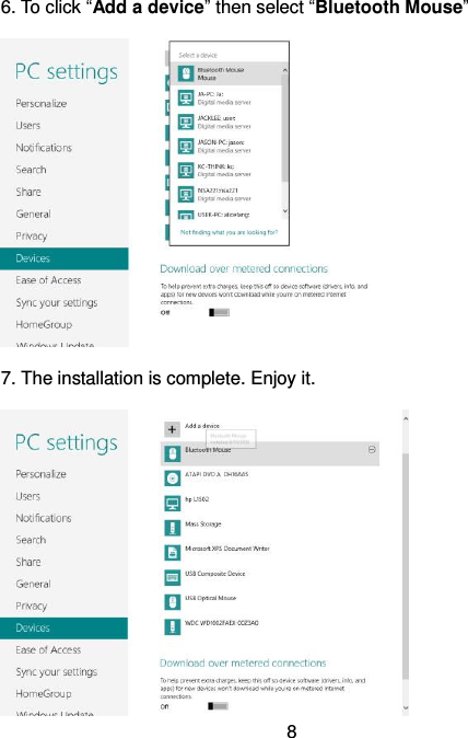  8 6. To click “Add a device” then select “Bluetooth Mouse”      7. The installation is complete. Enjoy it.    