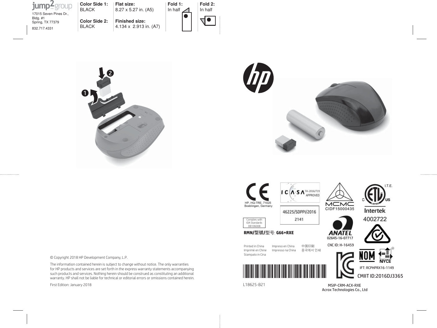 *L18625-B21*L18625-B2112RMN/♼啐/ශਭ: G66+RXEComplies withIDA StandardsDB106008© Copyright 2018 HP Development Company, L.P.The information contained herein is subject to change without notice. The only warranties for HP products and services are set forth in the express warranty statements accompanying such products and services. Nothing herein should be construed as constituting an additional warranty. HP shall not be liable for technical or editorial errors or omissions contained herein.First Edition: January 2018Color Side 1: BLACK Flat size: 8.27 x 5.27 in. (A5) Fold 1:In half Fold 2:In halfColor Side 2:BLACK  Finished size:  4.134 x  2.913 in. (A7)17015 Seven Pines Dr., Bldg. #1Spring, TX 77379832.717.43313ULQWHGLQ&amp;KLQD,PSULPÄHQ&amp;KLQH6WDPSDWRLQ&amp;LQD,PSUHVRHQ&amp;KLQDImpresso na&amp;KLQD ᴞ◮≡ℨਢМनࠚ঳ࡏ06,3&amp;50$&amp;;5;($FUR[7HFKQRORJLHV&amp;R/WGCNC ID: H-16459,)75&amp;3+35;&amp;0,,7,&apos;&apos;-