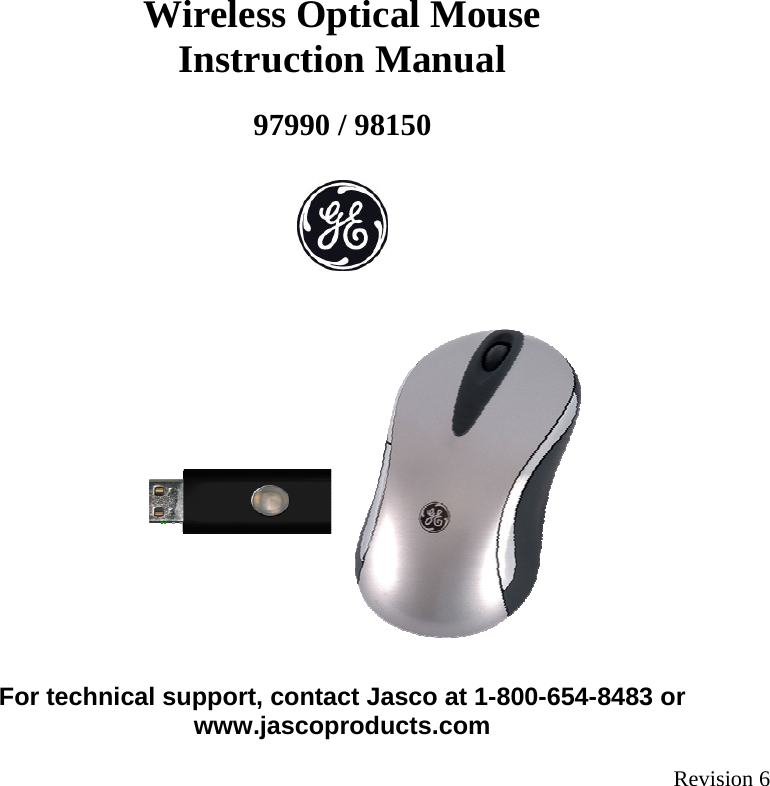 Wireless Optical Mouse Instruction Manual  97990 / 98150              For technical support, contact Jasco at 1-800-654-8483 or www.jascoproducts.com  Revision 6 