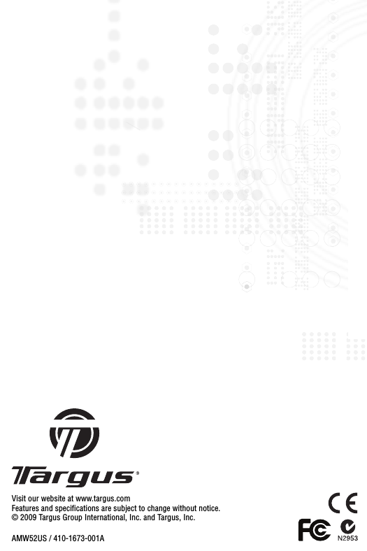 USER GUIDEVisit our website at www.targus.comFeatures and specifications are subject to change without notice. © 2009 Targus Group International, Inc. and Targus, Inc.AMW52US / 410-1673-001A