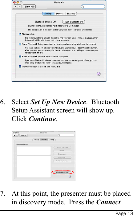 Page 13Select Set Up New Device.  Bluetooth Setup Assistant screen will show up.  Click Continue.  At this point, the presenter must be placed in discovery mode.  Press the Connect 6.7.