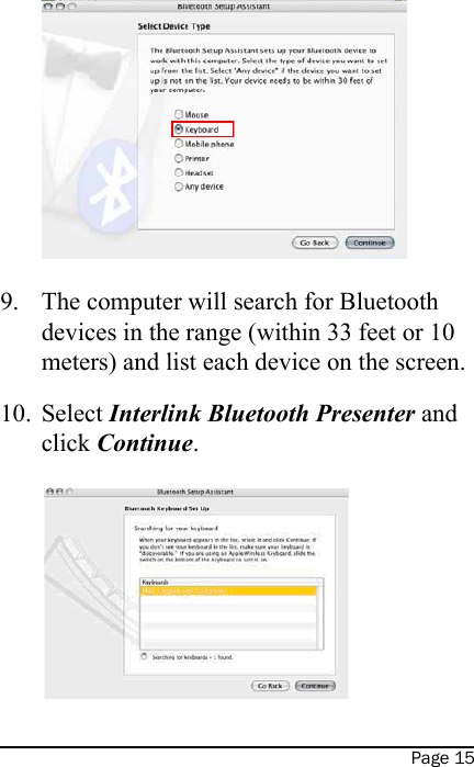 Page 15The computer will search for Bluetooth devices in the range (within 33 feet or 10 meters) and list each device on the screen.Select Interlink Bluetooth Presenter and click Continue.   9.10.