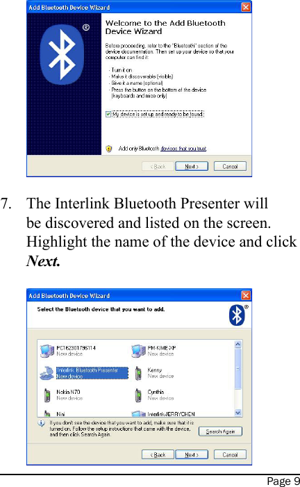 Page 9The Interlink Bluetooth Presenter will be discovered and listed on the screen.  Highlight the name of the device and click Next.  7.