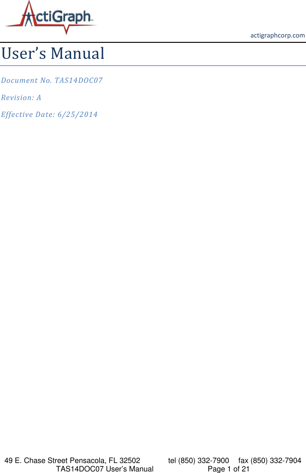       actigraphcorp.com 49 E. Chase Street Pensacola, FL 32502    tel (850) 332-7900 fax (850) 332-7904 TAS14DOC07 User’s Manual                     Page 1 of 21 User’s Manual  Document No. TAS14DOC07 Revision: A Effective Date: 6/25/2014    