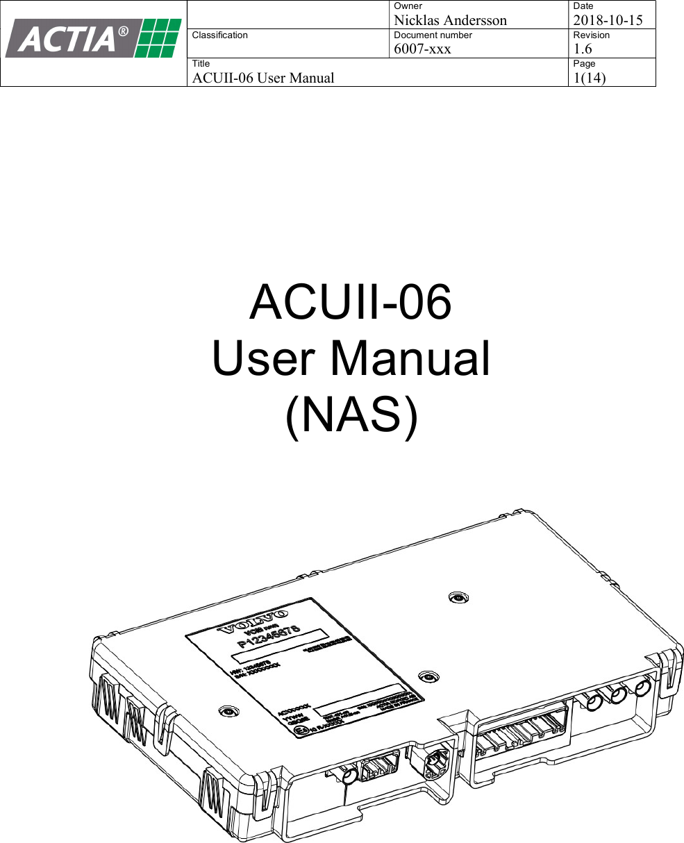    Owner Nicklas Andersson Date 2018-10-15 Classification  Document number 6007-xxx Revision 1.6 Title ACUII-06 User Manual Page 1(14)     ACUII-06 User Manual (NAS)    