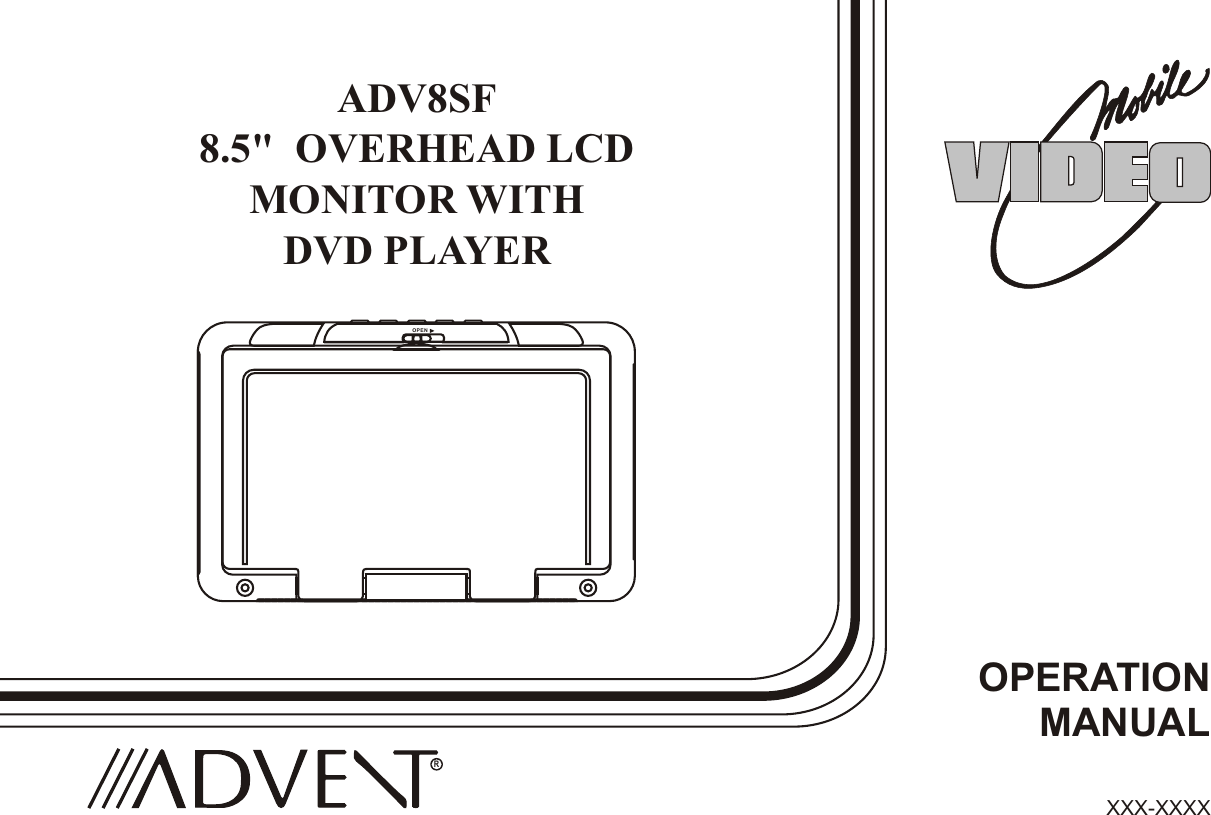 OPERATIONMANUALADV8SF8.5&quot;  OVERHEAD LCDMONITOR WITHDVD PLAYERXXX-XXXXROPEN 