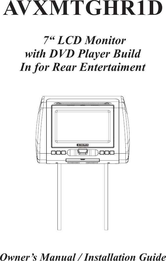 AVXMTGHR1D7“ LCD Monitorwith DVD Player BuildIn for Rear EntertaimentOwner’s Manual / Installation Guide