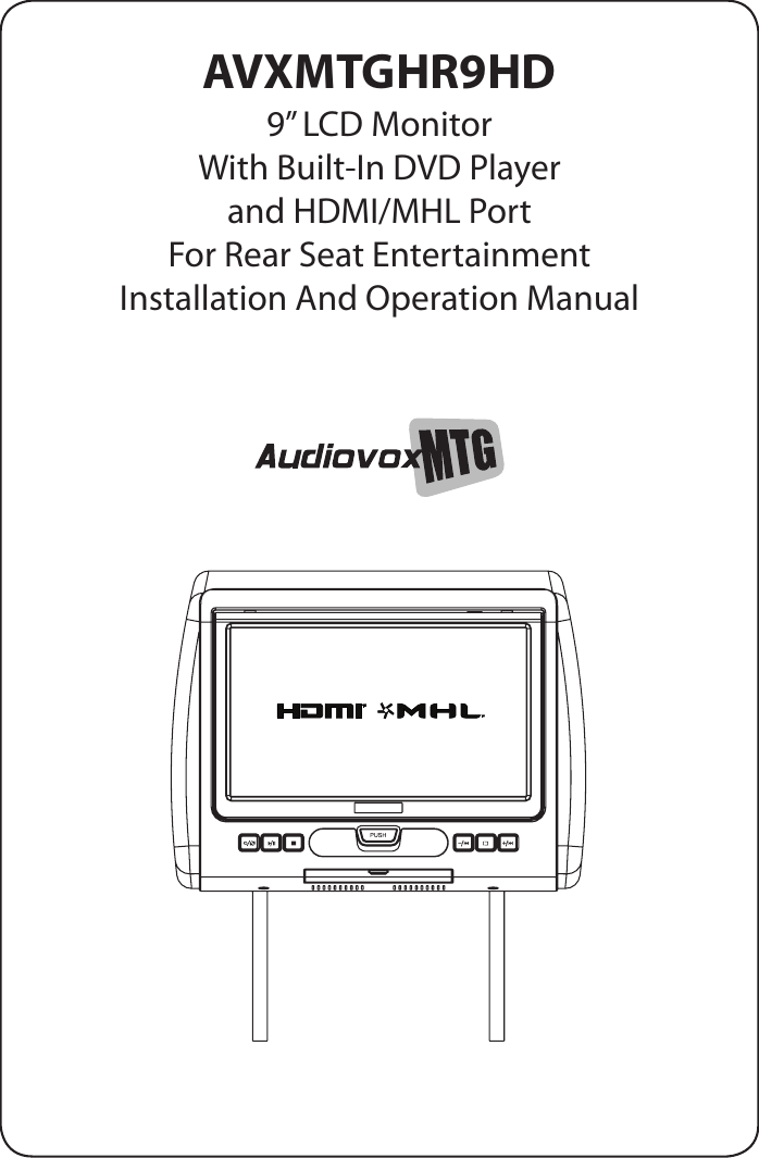 AVXMTGHR9HD9” LCD Monitor With Built-In DVD Playerand HDMI/MHL PortFor Rear Seat EntertainmentInstallation And Operation ManualTMTM