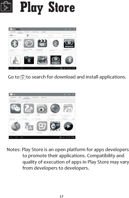 17Play StoreGo to      to search for download   and install applications.Notes: Play Store is an open platform for apps developers to promote their applications. Compatibility and quality of execution of apps in Play Store may vary from developers to developers. HOME