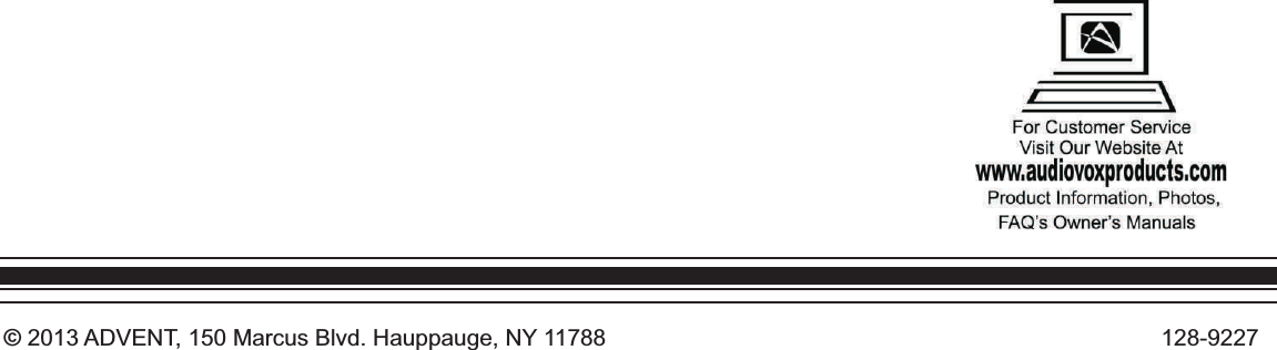 128-9227© 2013 ADVENT, 150 Marcus Blvd. Hauppauge, NY 11788
