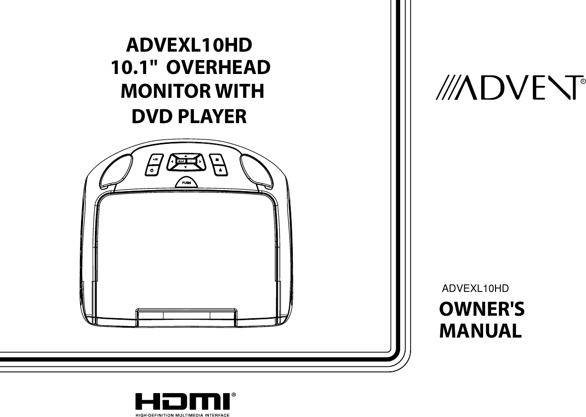 ADVEXL10HD10.1&quot;  OVERHEADMONITOR WITHDVD PLAYERROWNER&apos;S MANUALSPUSH®ADVEXL10HD