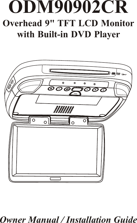 Owner Manual / Installation GuideODM90902CROverhead 9&quot; TFT LCD Monitorwith Built-in DVD Player