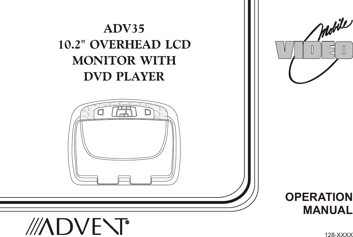 OPERATIONMANUALADV3510.2&quot; OVERHEAD LCDMONITOR WITHDVD PLAYER128-XXXXRR