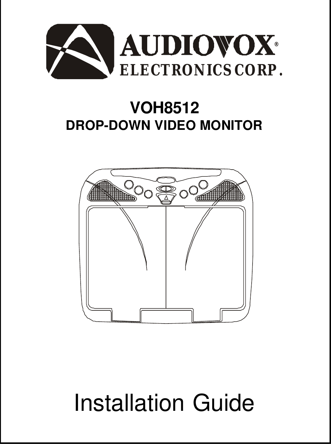 Installation Guide®ELECTRONICS CORP .VOH8512DROP-DOWN VIDEO MONITOR