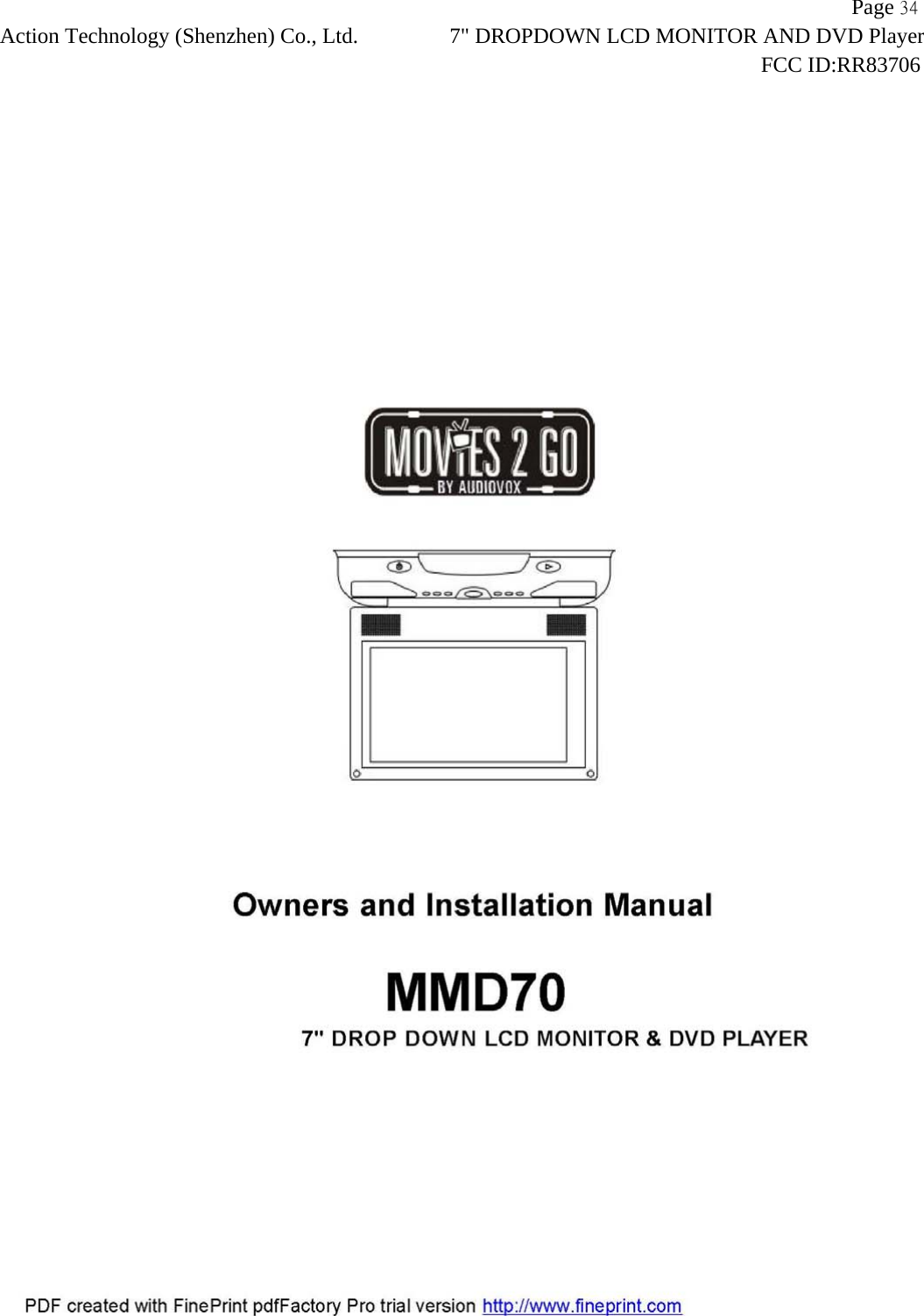                   Page 34Action Technology (Shenzhen) Co., Ltd. 7" DROPDOWN LCD MONITOR AND DVD Player                                                                    FCC ID:RR83706  
