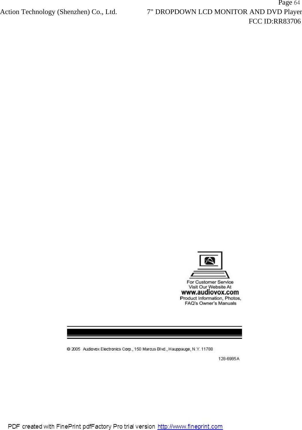                  Page 64Action Technology (Shenzhen) Co., Ltd. 7" DROPDOWN LCD MONITOR AND DVD Player                                                                    FCC ID:RR83706  