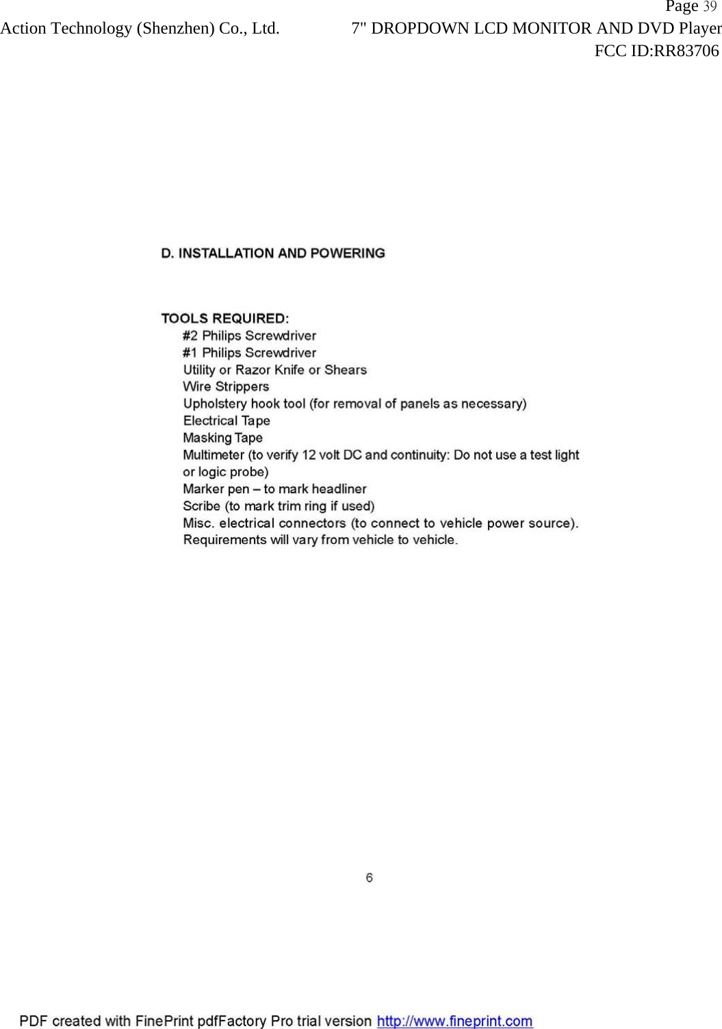                   Page 39Action Technology (Shenzhen) Co., Ltd. 7" DROPDOWN LCD MONITOR AND DVD Player                                                                    FCC ID:RR83706  