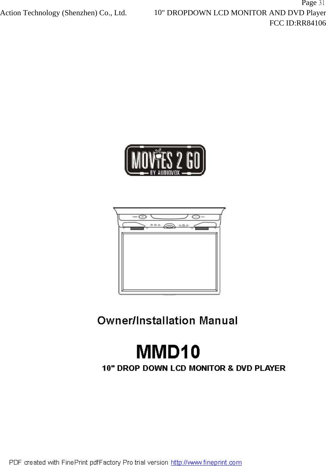                   Page 31Action Technology (Shenzhen) Co., Ltd.       10" DROPDOWN LCD MONITOR AND DVD Player                                                                    FCC ID:RR84106  