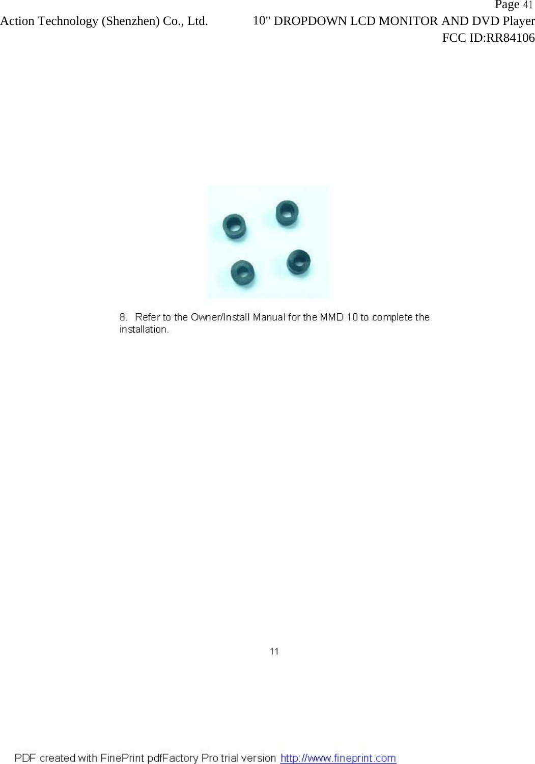                   Page 41Action Technology (Shenzhen) Co., Ltd.             10" DROPDOWN LCD MONITOR AND DVD Player                                                                    FCC ID:RR84106  