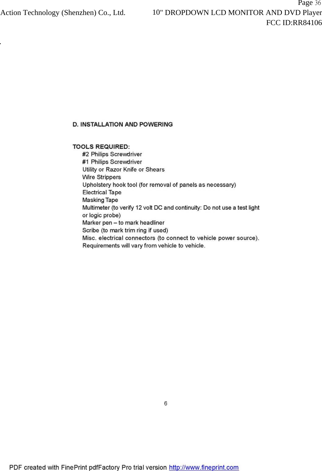                   Page 36Action Technology (Shenzhen) Co., Ltd.             10" DROPDOWN LCD MONITOR AND DVD Player                                                                    FCC ID:RR84106  .