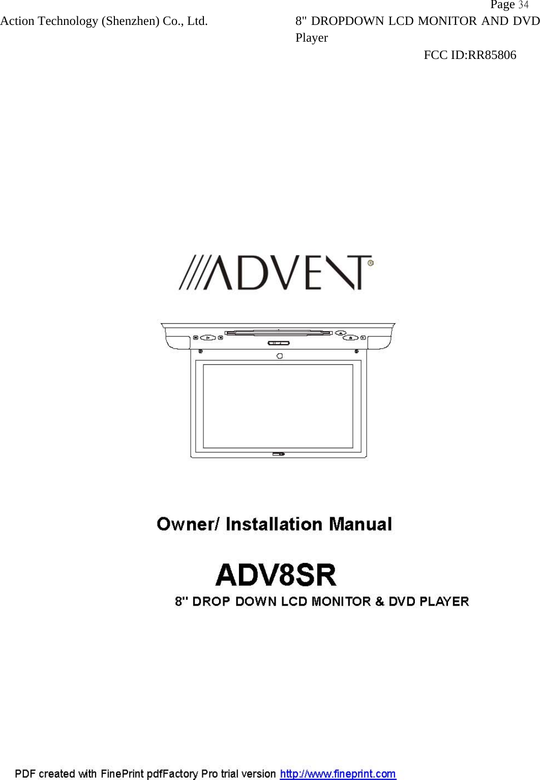           Page 34 Action Technology (Shenzhen) Co., Ltd. 8" DROPDOWN LCD MONITOR AND DVD Player                                                              FCC ID:RR85806   