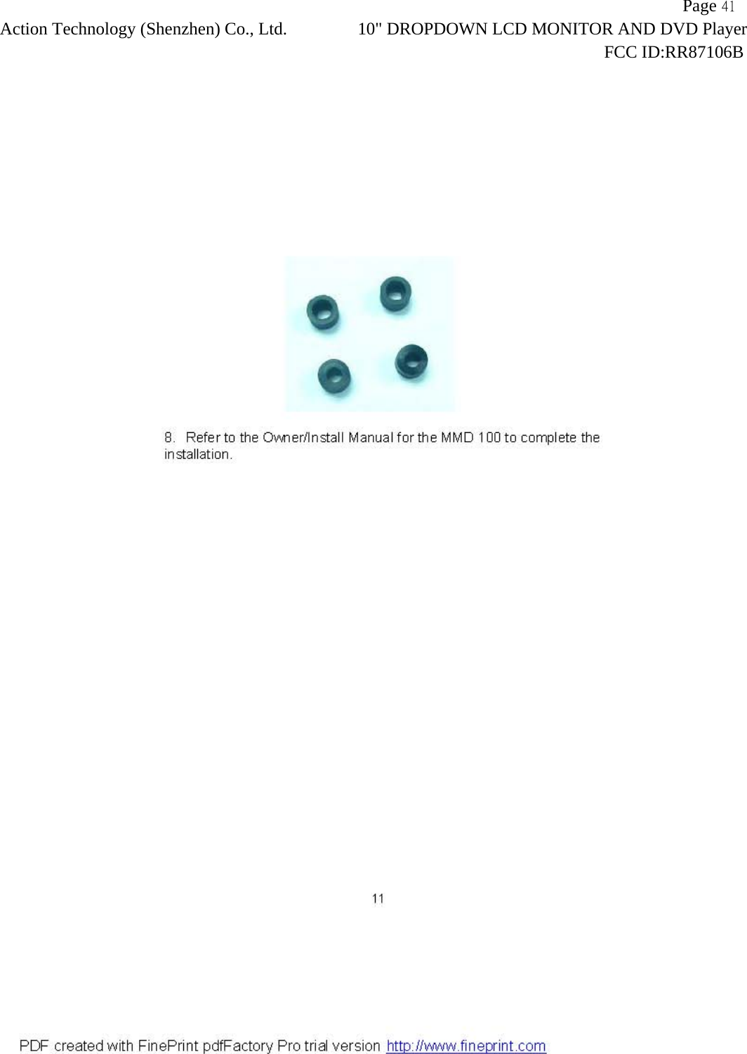                   Page 41Action Technology (Shenzhen) Co., Ltd. 10" DROPDOWN LCD MONITOR AND DVD Player                                                                    FCC ID:RR87106B  