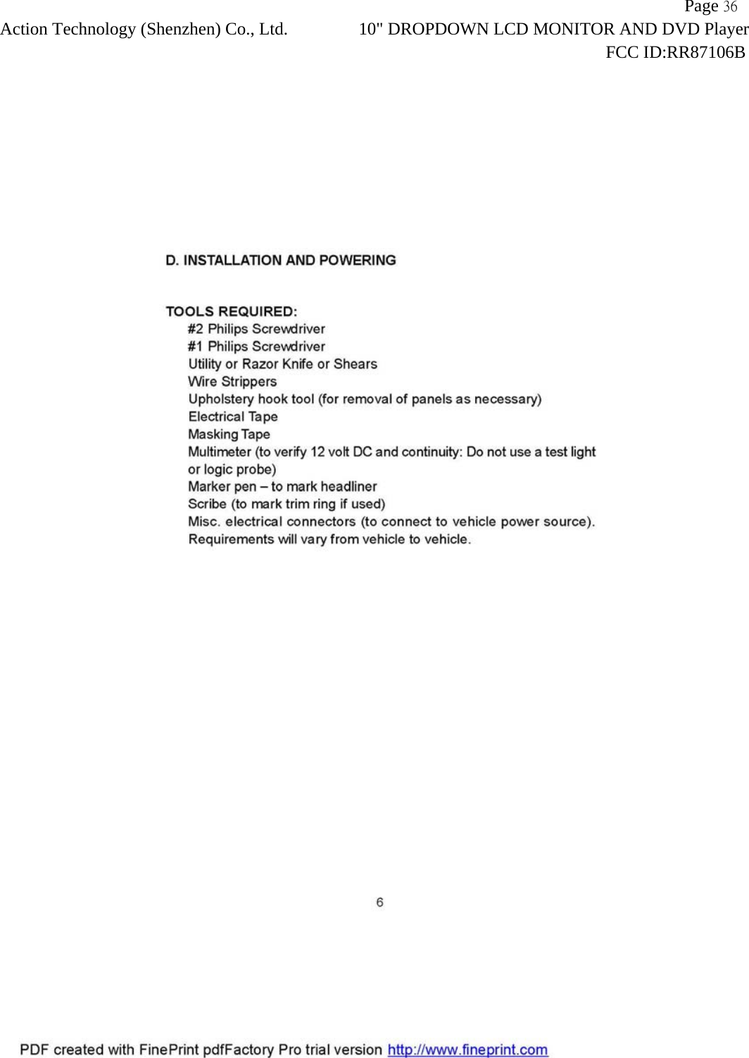                   Page 36Action Technology (Shenzhen) Co., Ltd. 10" DROPDOWN LCD MONITOR AND DVD Player                                                                    FCC ID:RR87106B  