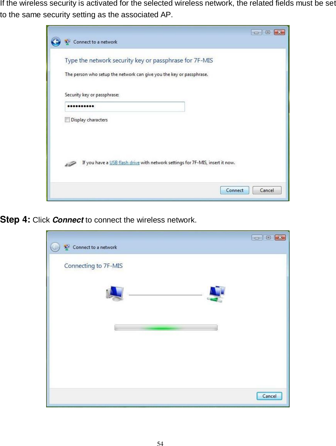  54 If the wireless security is activated for the selected wireless network, the related fields must be set to the same security setting as the associated AP.   Step 4: Click Connect to connect the wireless network.  