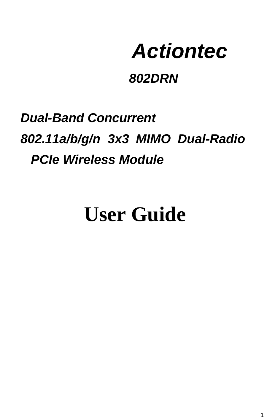 1         Actiontec  802DRN     Dual-Band Concurrent  802.11a/b/g/n 3x3 MIMO Dual-Radio PCIe Wireless Module      User Guide 