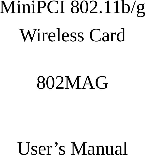    MiniPCI 802.11b/g   Wireless Card  802MAG  User’s Manual      