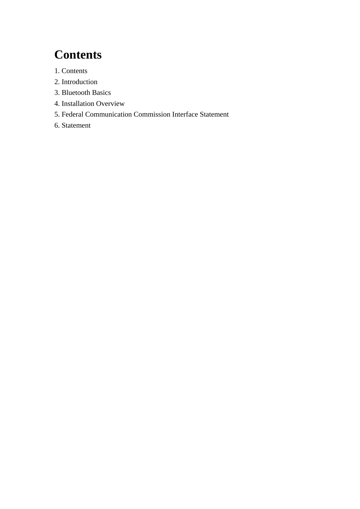 Contents 1. Contents 2. Introduction 3. Bluetooth Basics 4. Installation Overview 5. Federal Communication Commission Interface Statement 6. Statement                               